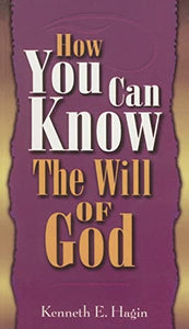 How You Can Know the Will of God 