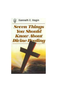 Seven Things You Should Know about Divine Healing 