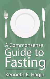 A Commonsense Guide to Fasting 