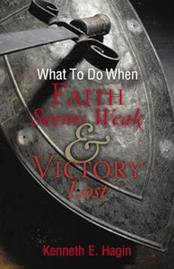 What to Do When Faith Seems Weak & Victory Lost 