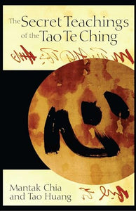 The Secret Teachings of the Tao Te Ching 