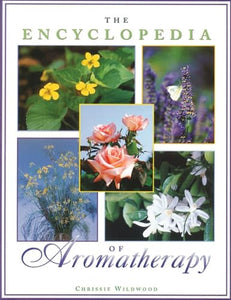 The Encyclopedia of Aromatherapy 