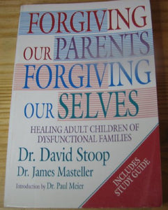 Forgiving Our Parents, Forgiving Ourselves 