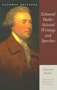 Edmund Burke: Selected Writings and Speeches 