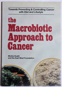 The Macrobiotic Approach to Cancer 