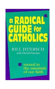 A Radical Guide for Catholics 