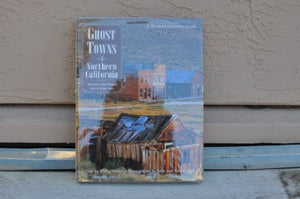 Ghost Towns of Northern California 