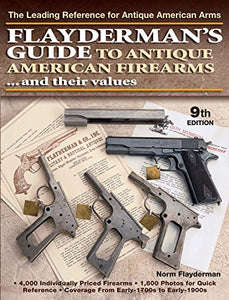 Flayderman's Guide to Antique American Firearms and Their Values 