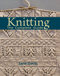 Knitting: The Complete Guide 