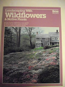 Landscaping with Wildflowers and Native Plants 