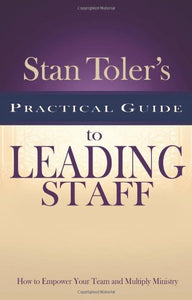 Stan Toler's Practical Guide to Leading Staff 