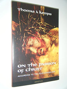 On the Passion of Christ According to the Four Evangelists 