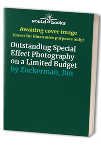 Outstanding Special Effect Photography on a Limited Budget 