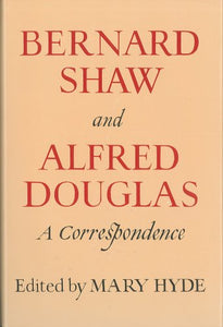 Bernard Shaw and Alfred Douglas, a Correspondence 