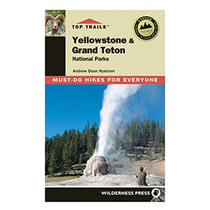 Top Trails Yellowstone and Grand Teton National Parks 