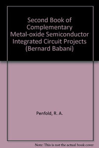 Second Book of Complementary Metal-oxide Semiconductor Integrated Circuit Projects 