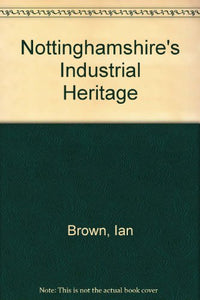 Nottinghamshire's Industrial Heritage 