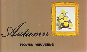 Autumn Flower Arranging 