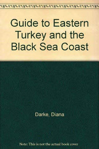 Guide to Eastern Turkey and the Black Sea Coast 