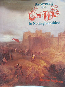 A Guide to the Civil War in Nottinghamshire 