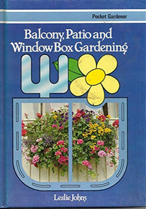 Balcony, Patio and Window Box Gardening 