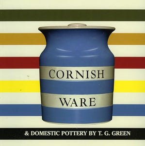 Cornish Ware and Domestic Pottery by T.G. Green 