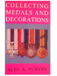 Collecting Medals and Decorations: The Medal Collector's Handbook 