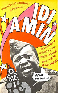 The Collected Bulletins of President Idi Amin 