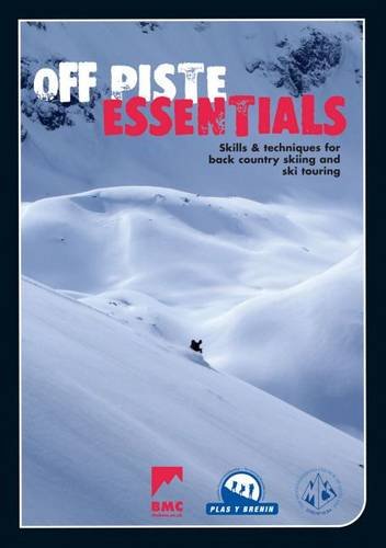 Off Piste Essentials - Skills & Techniques for Back Country Skiing and Ski Touring