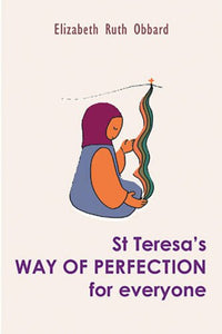 St Teresa's Way of Perfection for Everyone 