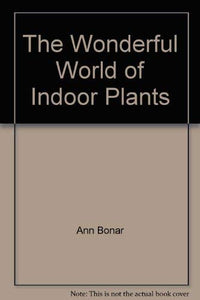 The Wonderful World of Indoor Plants 