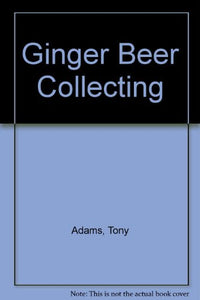 Ginger Beer Collecting 