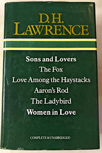 Sons and Lovers. St Mawr. The Fox. The White Peacock. Love Among the Haystacks. The Virgin and the Gypsey. Lady Chatterley;s Love (Complete & Unabridged. 