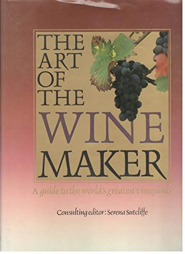 THE ART OF THE WINEMAKER: A GUIDE TO THE WORLD'S GREATEST VINEYARDS.