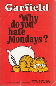 Garfield, Why Do You Hate Mondays? 