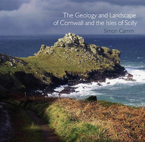 The Geology and Landscape of Cornwall and the Isles of Scilly 