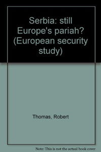 Serbia: still Europe's pariah? (European security study) 