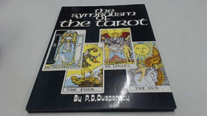 The Symbolism of the Tarot. Philosophy of occultism in pictures and numbers. 