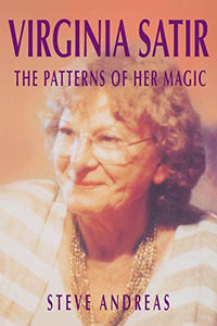 Virginia Satir - The Patterns Of Her Magic 