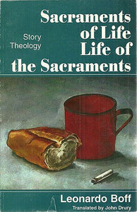 Sacraments of Life, Life of the Sacraments 