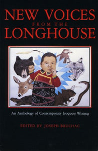 New Voices from the Longhouse: An Anthology of Contemporary Iroquois Writing 