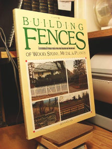 Building Fences of Wood, Stone, Metal and Plants 