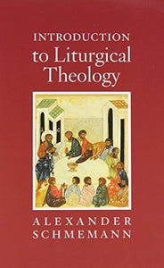 Introduction to Liturgical Theology 