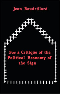 For a Critique of the Political Economy of the Sign 