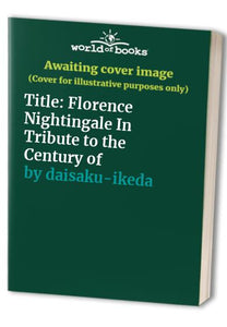 Florence Nightingale: In Tribute to the Century of Women 