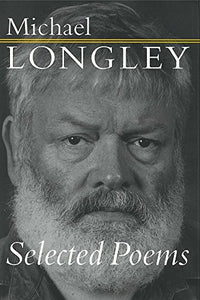 Selected Poems - Michael Longley 