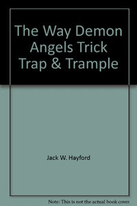 The Way Demon Angels Trick, Trap, & Trample 