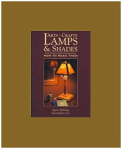 Arts Crafts Lamps and Shades : How to Make Them 