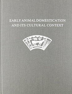 Early Animal Domestication and Its Cultural Context 