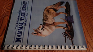 The Breakthrough Mammal Taxidermy Manual 